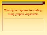Writing in response to reading using graphic organizers - slide 1