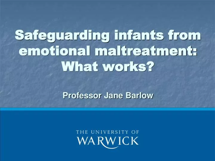 safeguarding infants from emotional maltreatment what works professor jane barlow