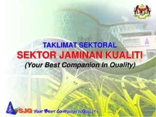taklimat sektoral sektor jaminan kualiti your best companion in quality