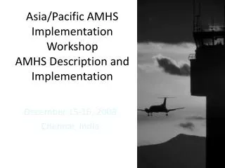 Asia/Pacific AMHS Implementation Workshop AMHS Description and Implementation