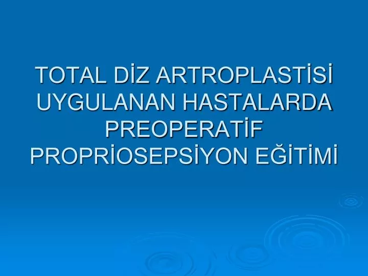 total d z artroplast s uygulanan hastalarda preoperat f propr oseps yon e t m