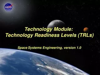 Technology Module: Technology Readiness Levels (TRLs) Space Systems Engineering, version 1.0