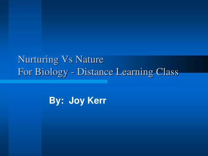 nurturing vs nature for biology distance learning class