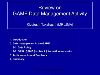 Review on GAME Data Management Activity Kiyotoshi Takahashi (MRI/JMA)