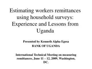 Estimating workers remittances using household surveys: Experience and Lessons from Uganda