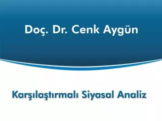 Karşılaştırmalı Siyasal Analiz Doç. Dr. Cenk Aygün