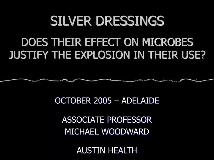 silver dressings does their effect on microbes justify the explosion in their use