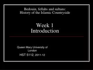Bedouin, fellahs and sultans: History of the Islamic Countryside Week 1 Introduction