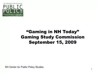 “Gaming in NH Today” Gaming Study Commission September 15, 2009