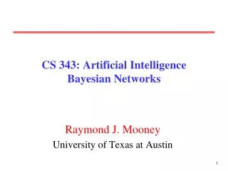 CS 343: Artificial Intelligence Bayesian Networks