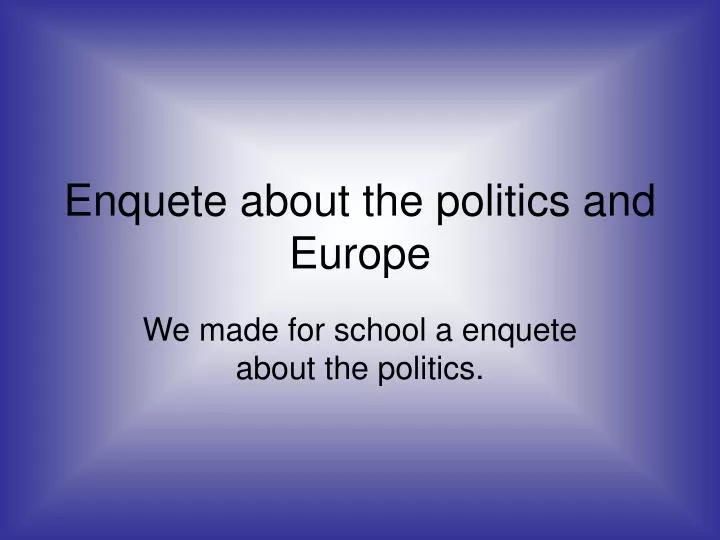 enquete about the politics and europe
