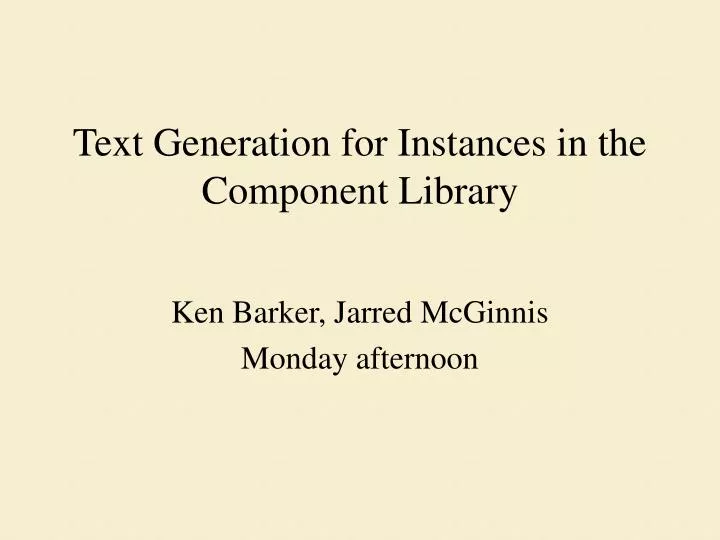 text generation for instances in the component library
