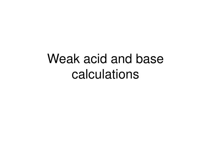 weak acid and base calculations