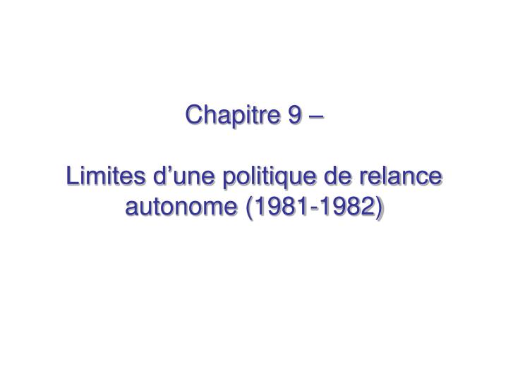 chapitre 9 limites d une politique de relance autonome 1981 1982