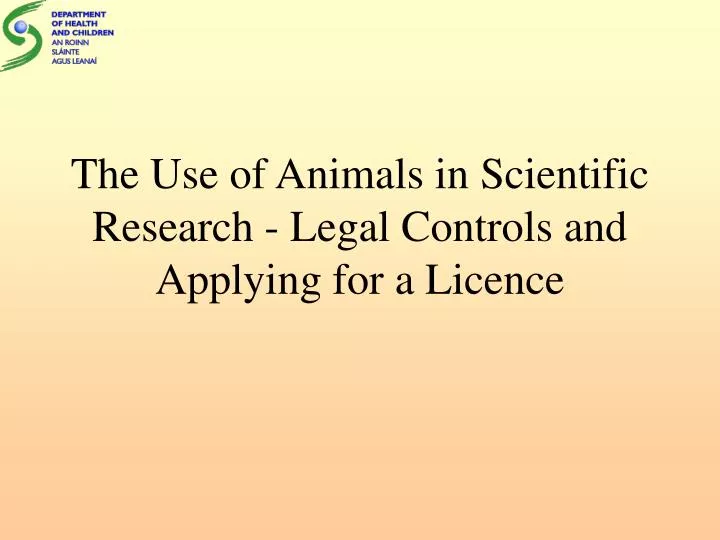 the use of animals in scientific research legal controls and applying for a licence