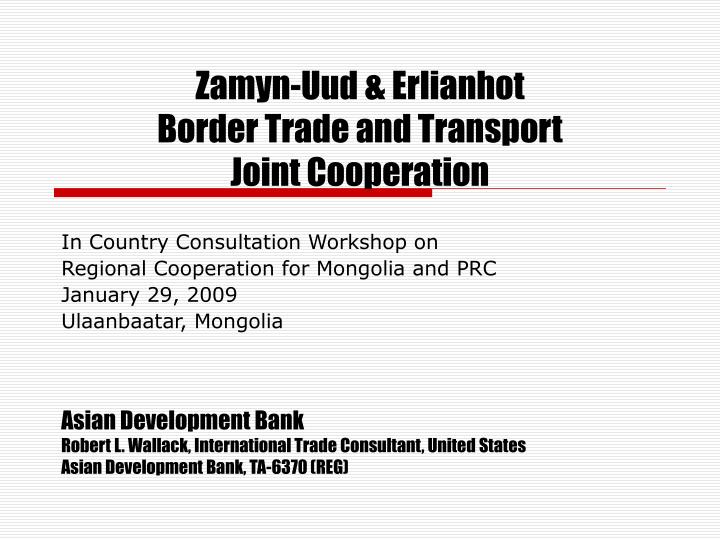 zamyn uud erlianhot border trade and transport joint cooperation