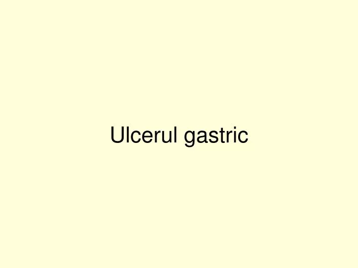 ulcerul gastric