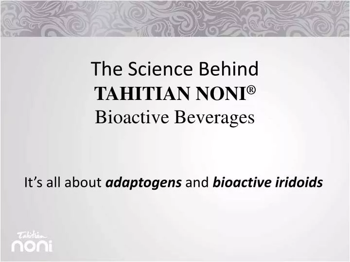 the science behind tahitian noni bioactive beverages