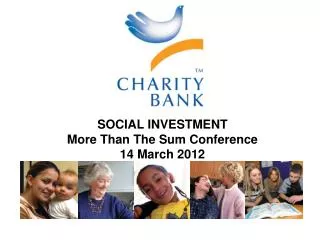 SOCIAL INVESTMENT More Than The Sum Conference 14 March 2012