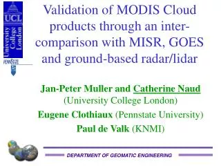 Validation of MODIS Cloud products through an inter-comparison with MISR, GOES and ground-based radar/lidar