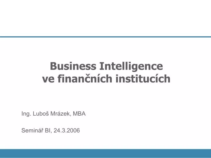 business intelligence ve finan n ch instituc ch