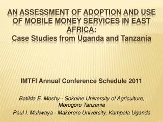 AN ASSESSMENT OF ADOPTION AND USE OF MOBILE MONEY SERVICES IN EAST AFRICA: Case Studies from Uganda and Tanzania