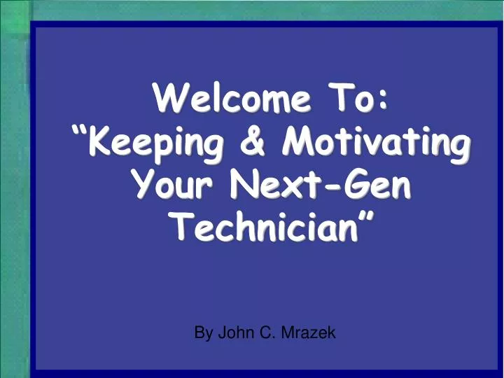 welcome to keeping motivating your next gen technician
