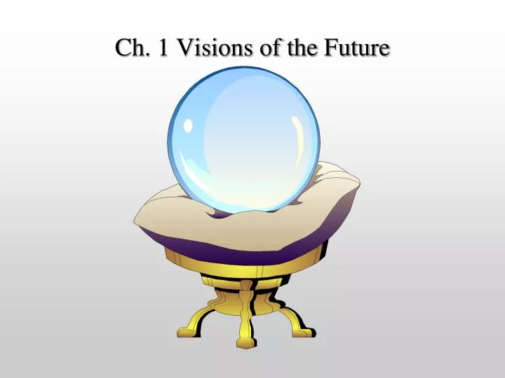 ch 1 visions of the future