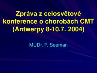 Zpráva z celosvětové konference o chorobách CMT (Antwerpy 8-10.7. 2004)