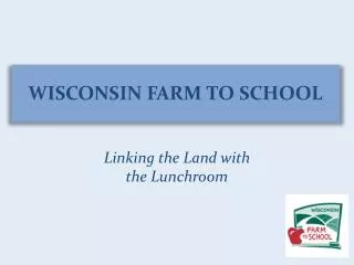 WISCONSIN FARM TO SCHOOL