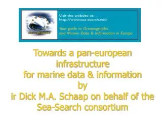 Towards a pan-european infrastructure for marine data &amp; information by ir Dick M.A. Schaap on behalf of the Sea-Se