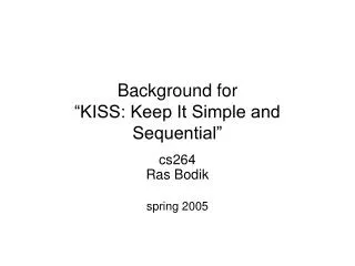 Background for “KISS: Keep It Simple and Sequential”