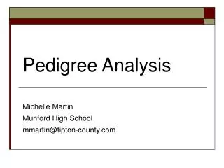 Pedigree Analysis Michelle Martin Munford High School mmartin@tipton-county.com