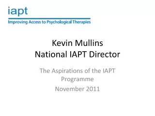 Kevin Mullins National IAPT Director