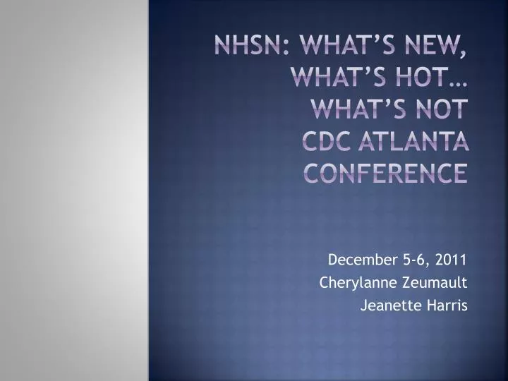 nhsn what s new what s hot what s not cdc atlanta conference
