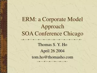 ERM: a Corporate Model Approach SOA Conference Chicago