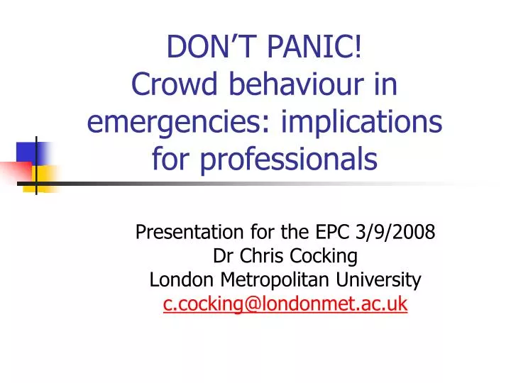 don t panic crowd behaviour in emergencies implications for professionals