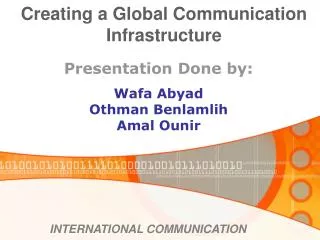 Creating a Global Communication Infrastructure