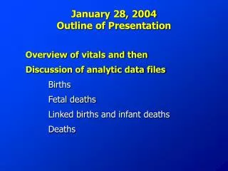 January 28, 2004 Outline of Presentation