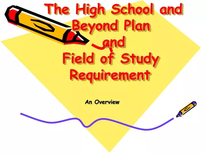 the high school and beyond plan and field of study requirement