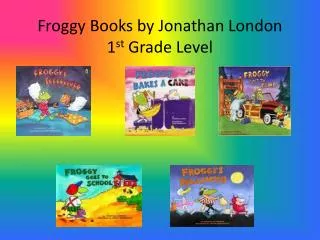 Froggy Books by Jonathan London 1 st Grade Level