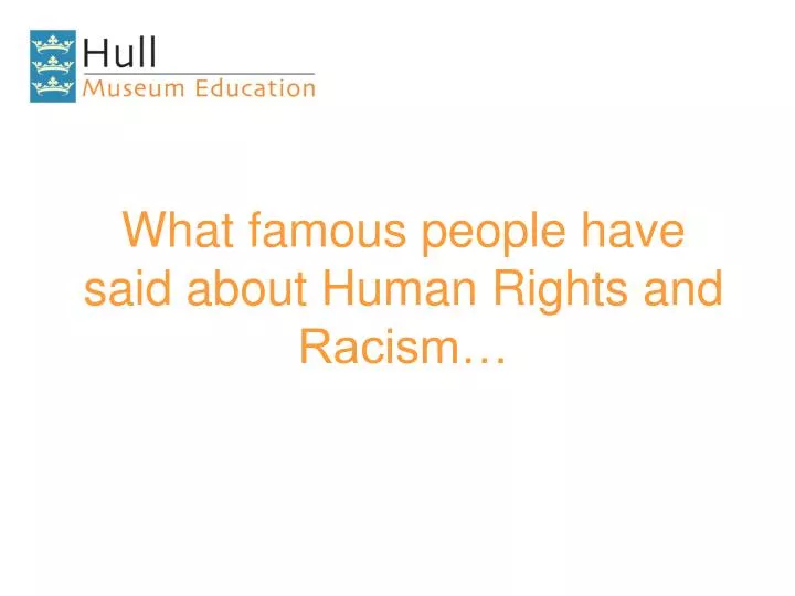 what famous people have said about human rights and racism