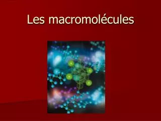 les macromol cules