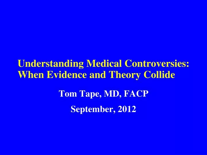 understanding medical controversies when evidence and theory collide