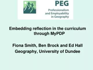 Embedding reflection in the curriculum through MyPDP Fiona Smith, Ben Brock and Ed Hall Geography, University of Dundee