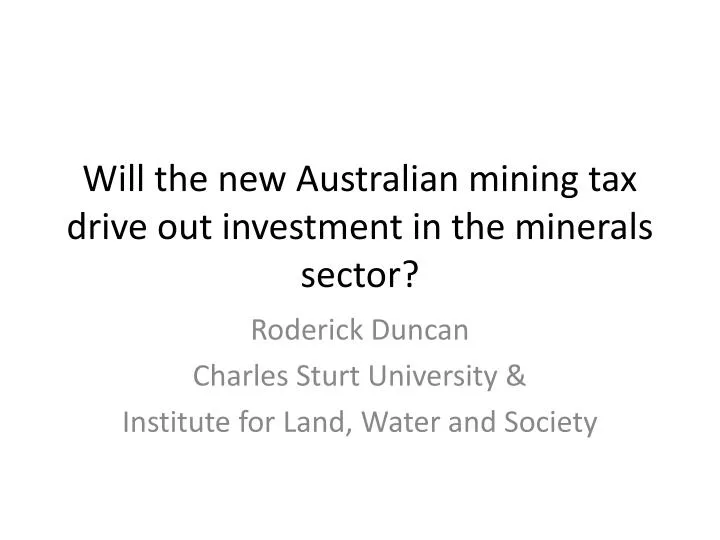 will the new australian mining tax drive out investment in the minerals sector