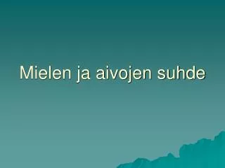 mielen ja aivojen suhde