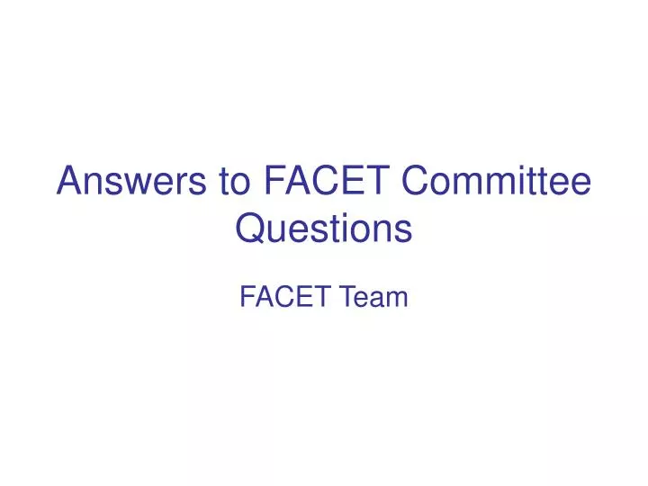 answers to facet committee questions