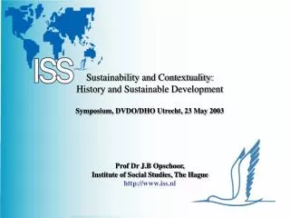 Sustainability and Contextuality: History and Sustainable Development Symposium, DVDO/DHO Utrecht, 23 May 2003 Prof Dr J