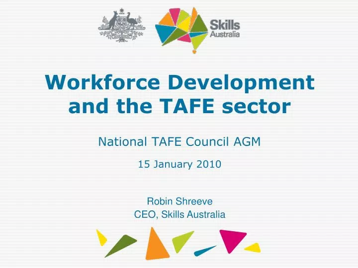 workforce development and the tafe sector national tafe council agm 15 january 2010